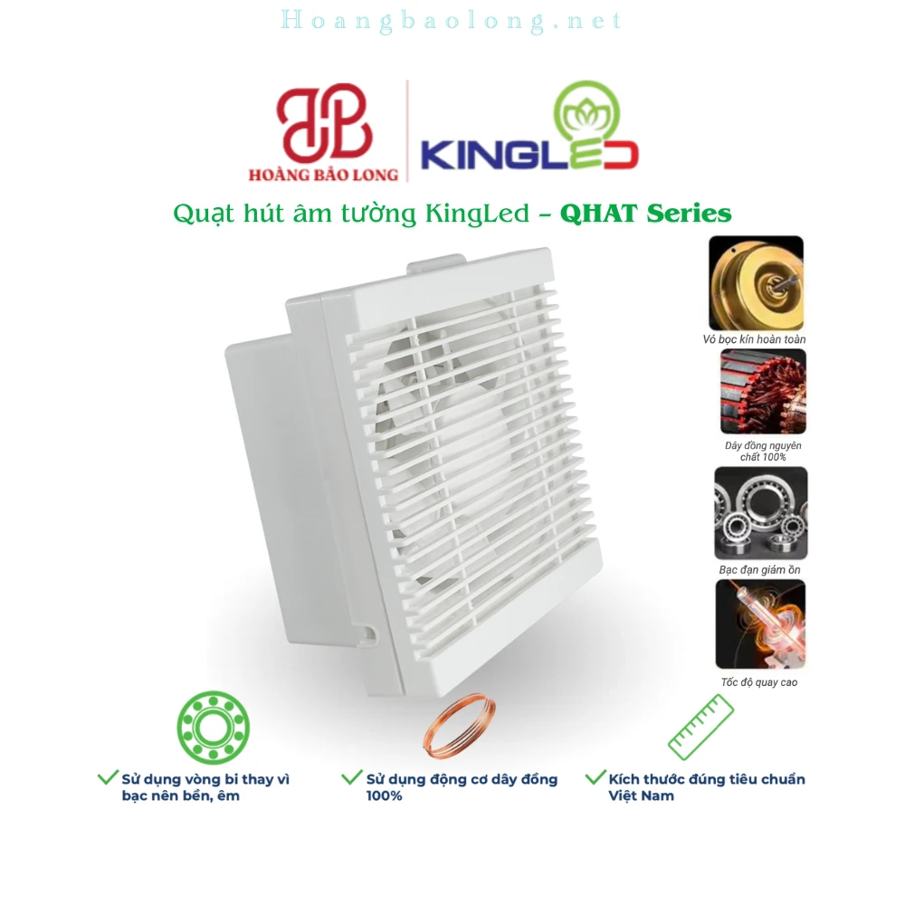Hình catalogue quạt hút âm tường KingLed QHAT, động cơ dây đồng 100%, vòng bi bền êm và kích thước chuẩn Việt Nam.